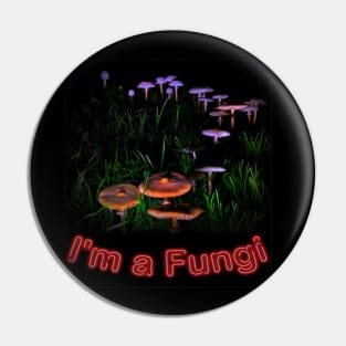 Im a Fungi Pin