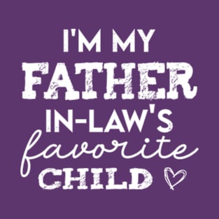 I'm My Father In Laws Favorite Child Family Father's Day Gift T-Shirt