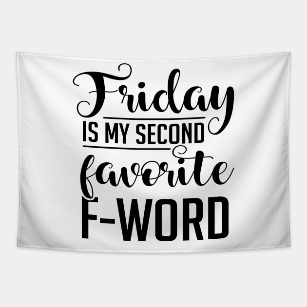 Friday Is My Second Favorite F-Word Tapestry by Rise And Design