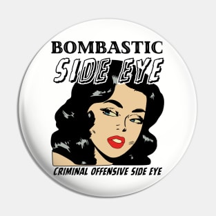 Bombastic Side Eye | Criminal Offensive Side Eye Pin