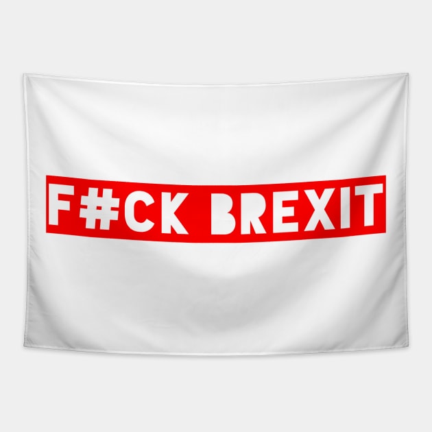 F#CK BREXIT Anti Brexit Pro Europe Remainer Shirt red Tapestry by AstroGearStore