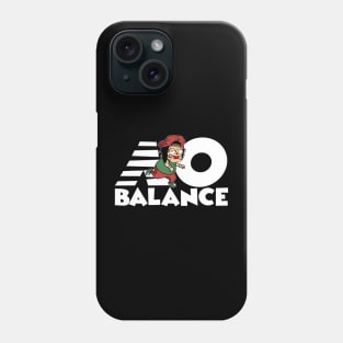 NO BALANCE - CARTOON STYLE Phone Case