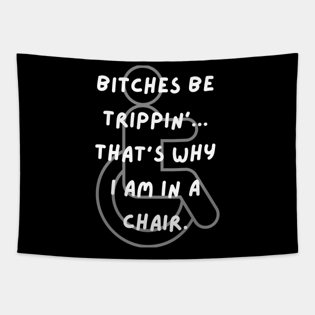 Bitches Be Trippin' Wheelchair Tapestry by Twisted Teeze 
