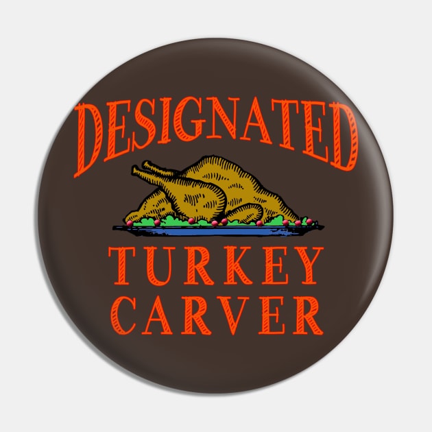 Designated Turkey Carver Thanksgiving Pin by Scarebaby