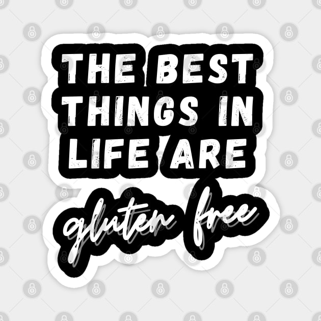 The best things in life are GLUTEN FREE Magnet by Gluten Free Traveller