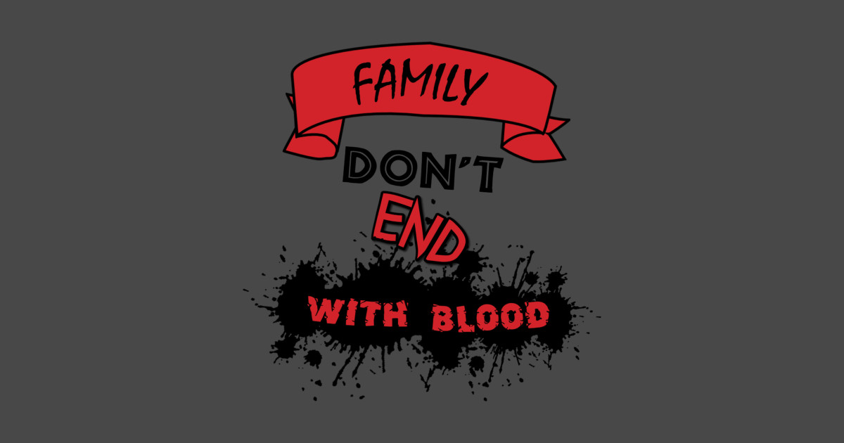 Family don't end with Blood. Тату Family don't end with Blood. Оригинал Блуд Фэмили. End with