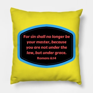 Bible Verse Romans 6:14 Pillow