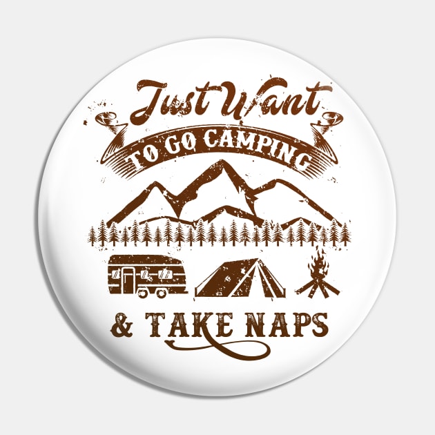 Just Want to go Camping And Take Naps - Funny Camping Shirt Pin by Nowhereman78