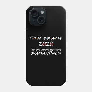 5th Grade 2020 The One Where We Were Quarantined, Funny Graduation Day Class of 2020 Phone Case