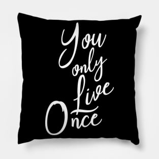 You only live once Pillow