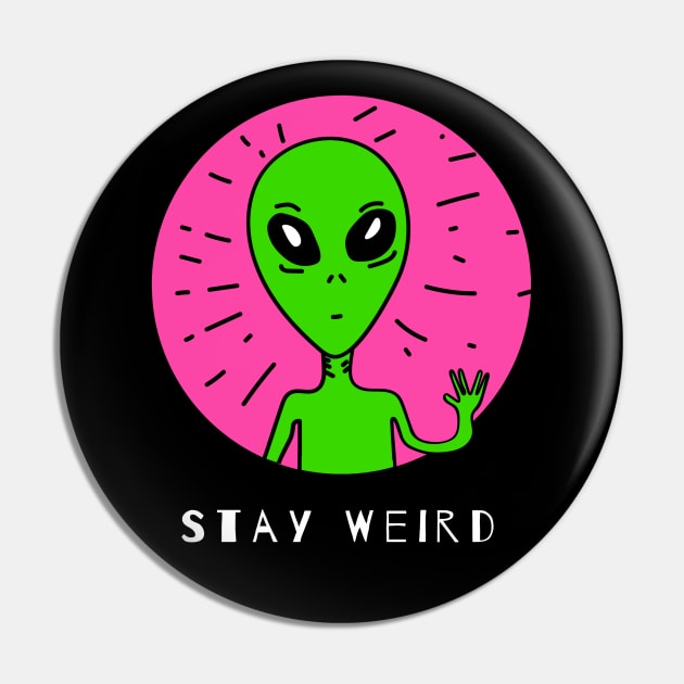 Funny Alien With a Pose Stay Weird Gift Pin by BadDesignCo