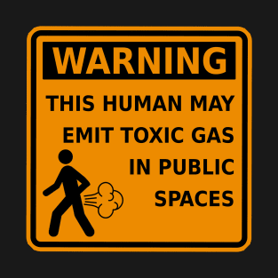 Fart Warning This Human May Emit Toxic Gas Funny Gag T-Shirt