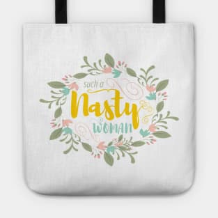 Such a Nasty Woman - Floral & Fierce Tote