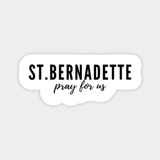 St. Bernadette pray for us Magnet