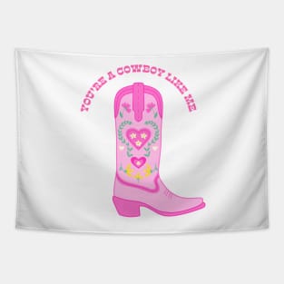 You’re a Cowboy Like Me Pink Cowboy Boot Tapestry