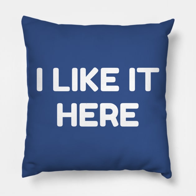 I LIKE IT HERE - Home Pride - Positive Local Spirit Pillow by VegShop