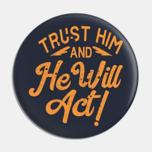 trust him and he will act Pin