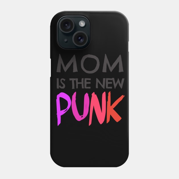 Mom is the new Punk Phone Case by Clarissa Mond
