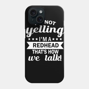 i'm not yelling i'm a redhead that's how we talk Phone Case