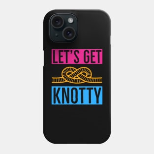 Let's Get Knotty Phone Case