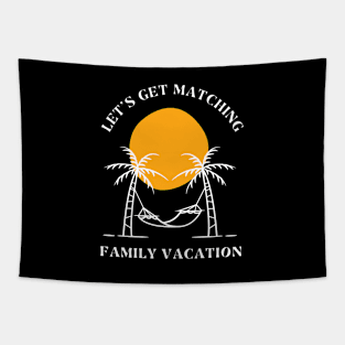 Lets Get Matching Family Vacation - 1 Tapestry