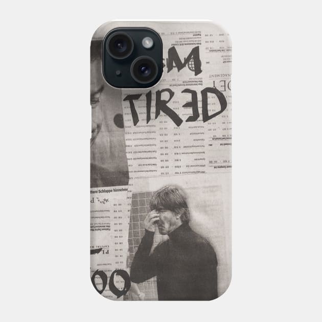 Tired. Phone Case by Blank Kunst