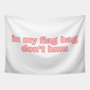 in my flag bag don’t hmu Tapestry
