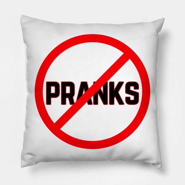 no pranks Pillow by Dragadin