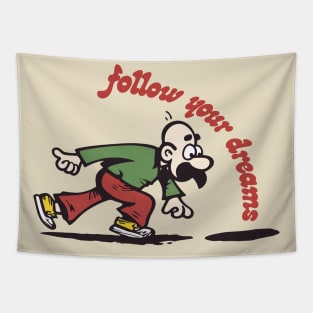 Follow Your Dreams - Nihilist Humor Design Tapestry