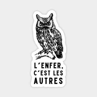 Copy of owl with a sartre quote: L'enfer c'est les autres Magnet