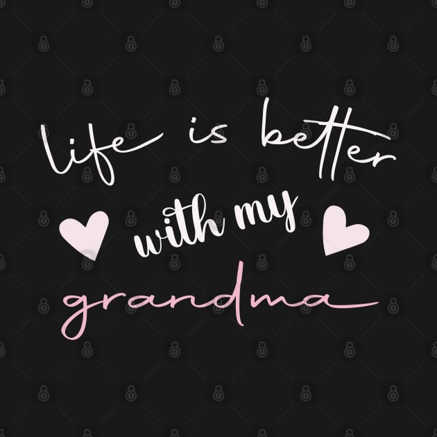 Life Is Better With My Grandma by Designdaily