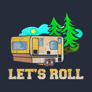 Camping Trailer Let's Roll RV T shirt T-Shirt