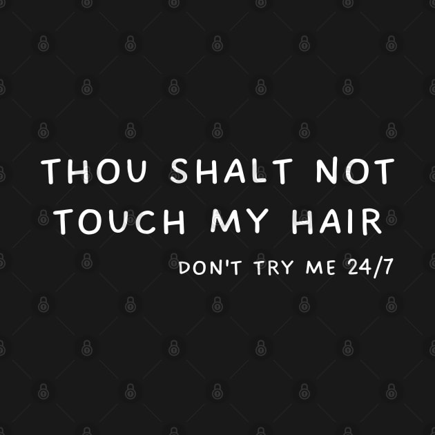 thou shalt not touch my hair don't by TIHONA