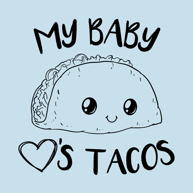 My baby loves tacos Shirt Pregnant Baby Shower by ELFEINHALB