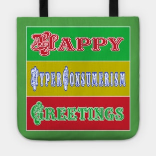 Happy Hyper-Consumerism Greetings - Double-sided Tote