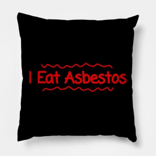 I Eat Asbestos. Pillow