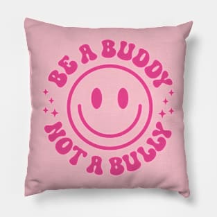 Be A Buddy Not A Bully Support Anti Bullying Funny Pink Day Pillow