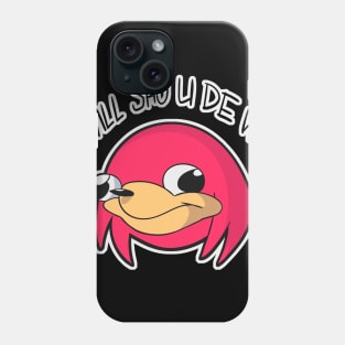 I will sho u de way Phone Case