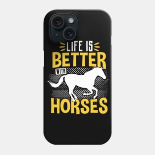 Life Is Better With Horses, Horse Lover Phone Case