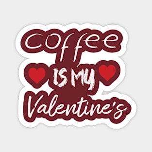 Caffe is my valentine Magnet