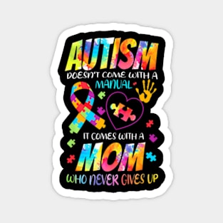 Autism Doesn't Come With A Manual It Comes With A Mom Magnet