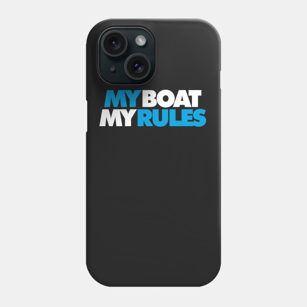 My Boat My Rules Phone Case by Mariteas