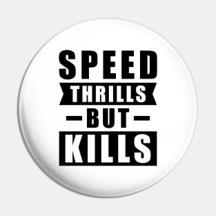Speed Thrills But Kills - Activism Appeal for Safe Driving Pin