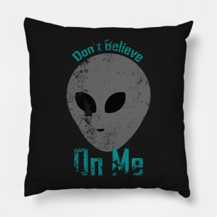 Don't believe On me Pillow