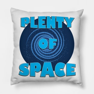 Plenty Of Space Pillow