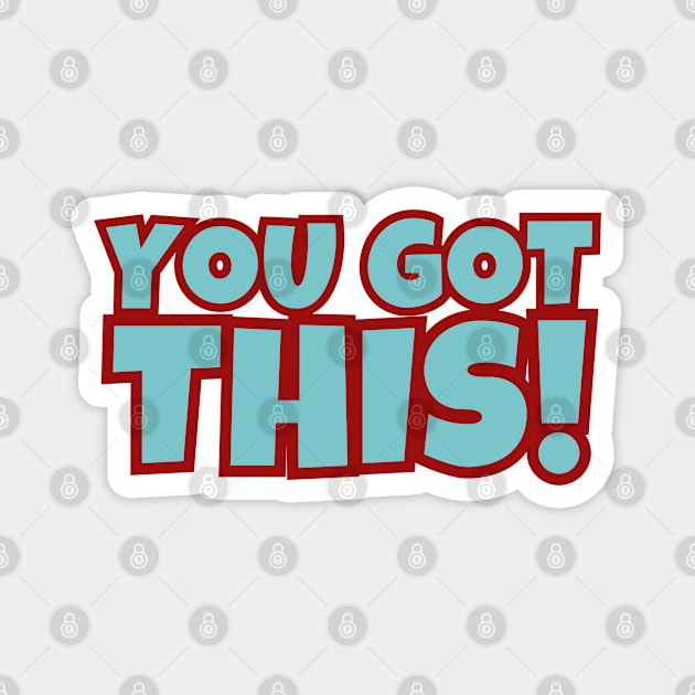 You Got This Magnet by Timeless Chaos