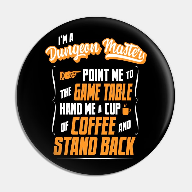 I'm a Dungeon Master - Hand Me A Coffee And Stand Back Pin by tommartinart