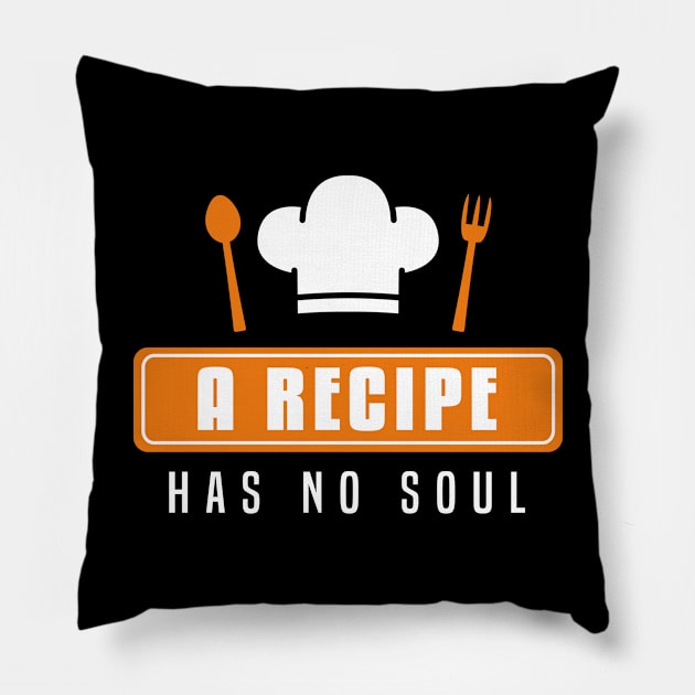 A recipe has no soul cooking Pillow by Caskara