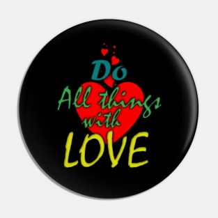 Do all things with Love Pin