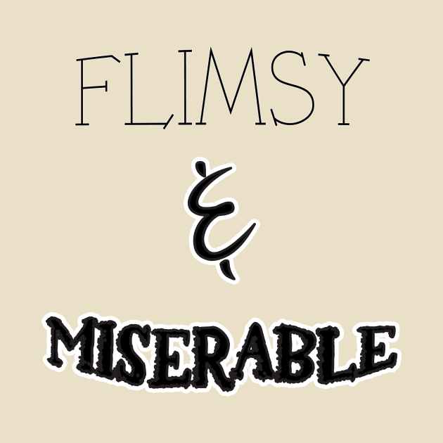 Flimsy & Miserable by DreamsofDubai